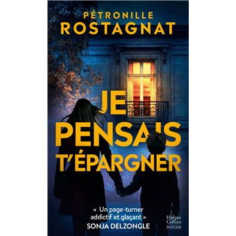 Je pensais t'épargner - Pétronille Rostagnat