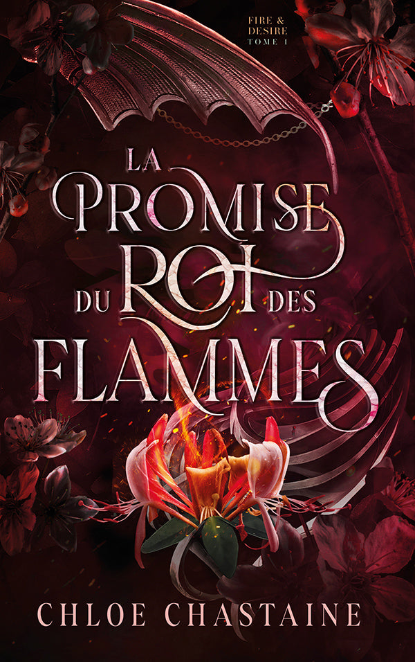 Fire & Desire T1 :La Promise du roi des flammes - Chloe CHASTAINE