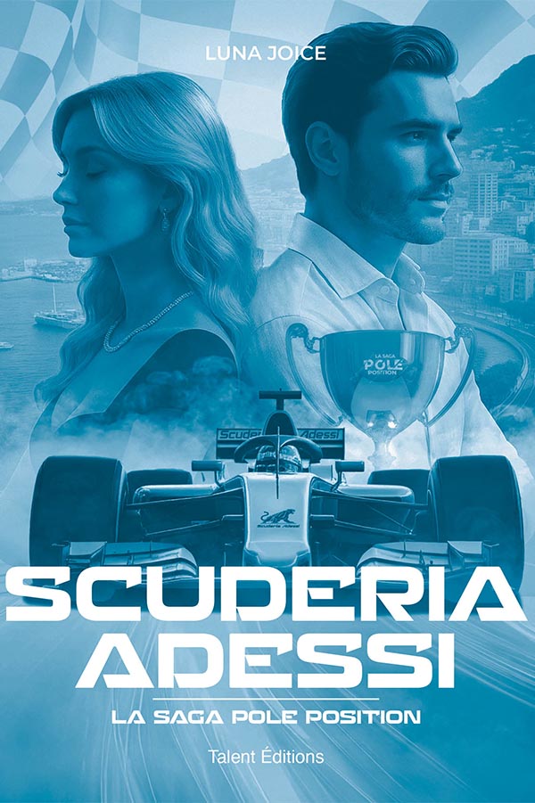Scuderia Adessi - La Saga Pole position - Préquel, Une romance dans le monde de la F1 - Luna Joice
