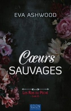 Les rois du péché T4 Coeurs sauvages - Eva ASHWOOD