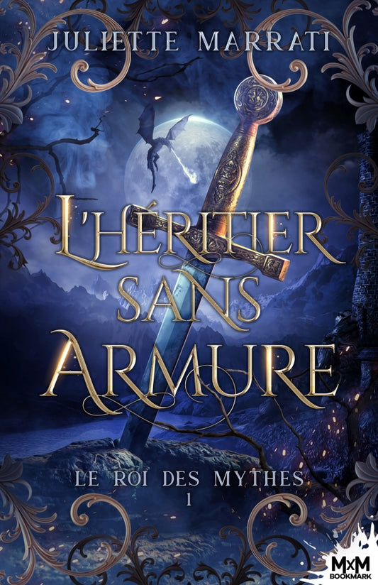 Le roi des mythes Tome 1 : L'héritier sans armure - Juliette MARRATI