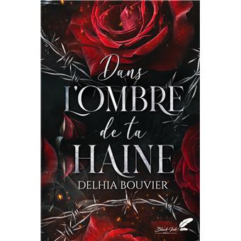 Dans l'ombre de ta haine -  Delhia Bouvier