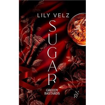 Greedy Bastards - Tome 1 Sugar - Lily Velz