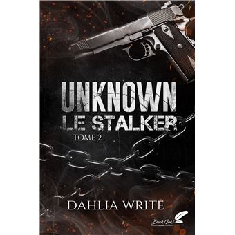 UNKNOWN, LE STALKER Tome 2  - Dahlia Write - Précommande
