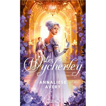 Les Wycherley - L'amour est la plus dangereuse des magies - Annaliese Avery