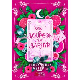 Un soupçon de Saphyr - Flora Péony, Wylia A.